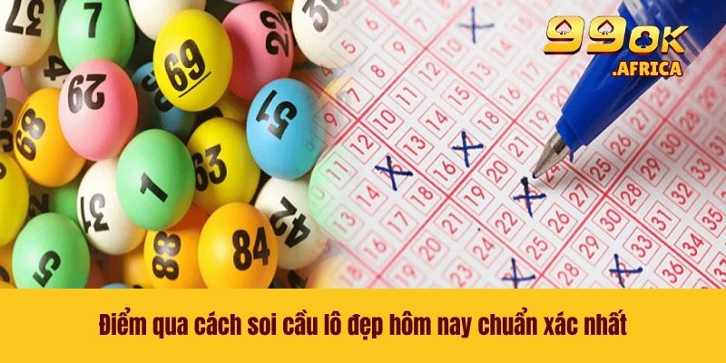 Cầu Lô Đẹp Hôm Nay - Top Những Phương Pháp Được Tin Dùng 3 Điểm qua cách soi cầu lô đẹp hôm nay chuẩn xác nhất