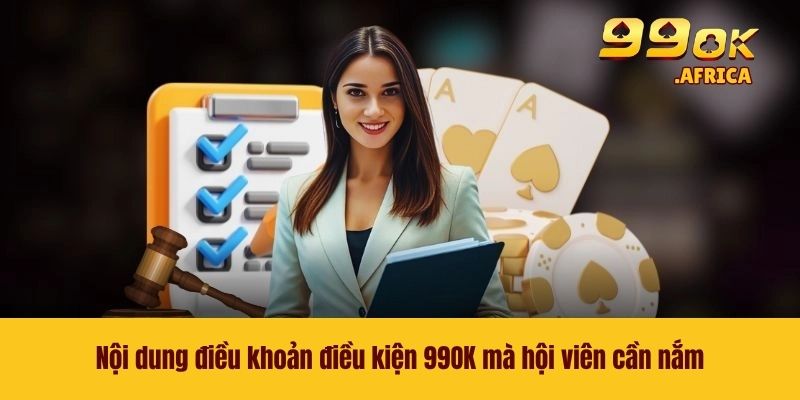 Nội dung điều khoản điều kiện 99OK mà hội viên cần nắm
